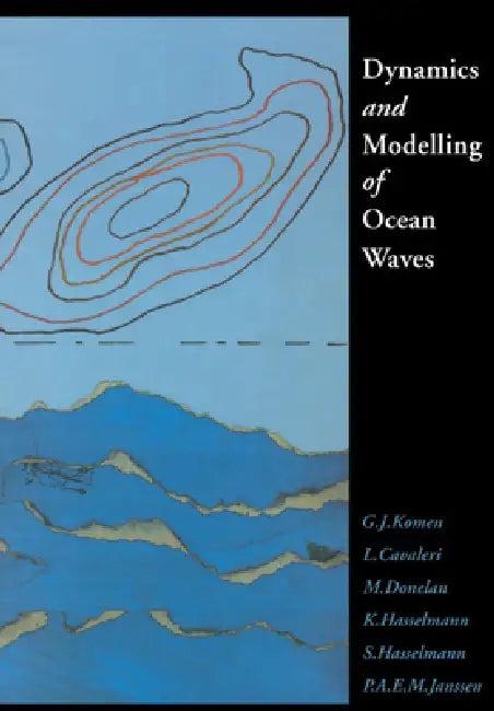 Dynamics and Modelling of Ocean Waves (English, Jack H. Stocker | G. J. Komen | L. Cavaleri)