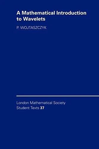 A Mathematical Introduction to Wavelets (English, Przemysaw Wojtaszczyk | P. Wojtaszczyk | C. M. Series)