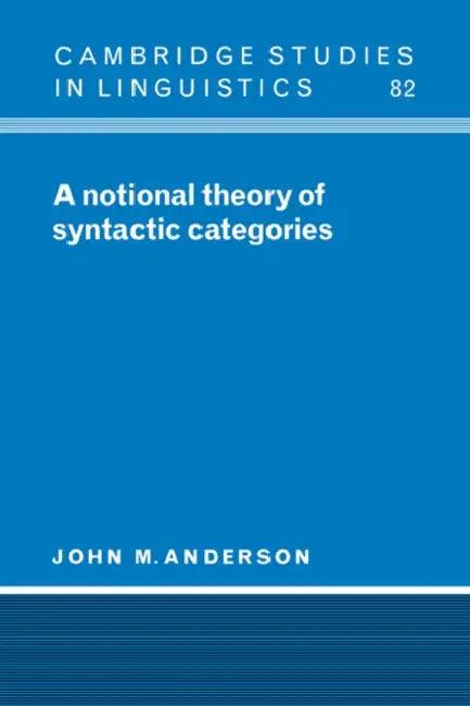 A Notional Theory of Syntactic Categories (English, Anderson John M. | John M. Anderson | S. R. Anderson)