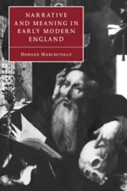 Narrative and Meaning in Early Modern England (English, Howard Marchitello)