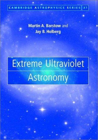 Extreme Ultraviolet Astronomy (English, Martin A. Barstow | Jay B. Holberg)