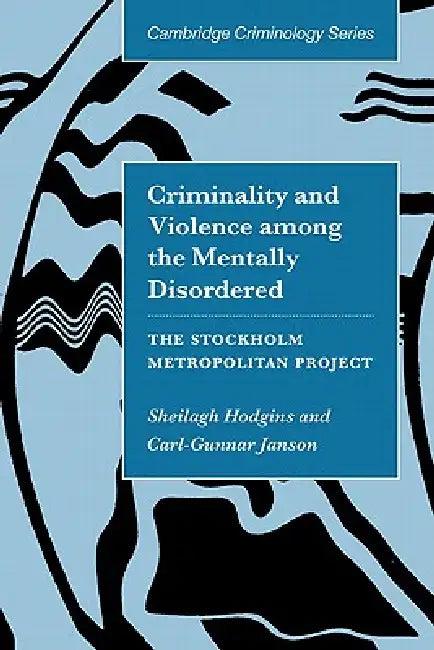 Criminality and Violence Among the Mentally Disordered (English, Sheilagh Hodgins | Carl-Gunnar Janson)