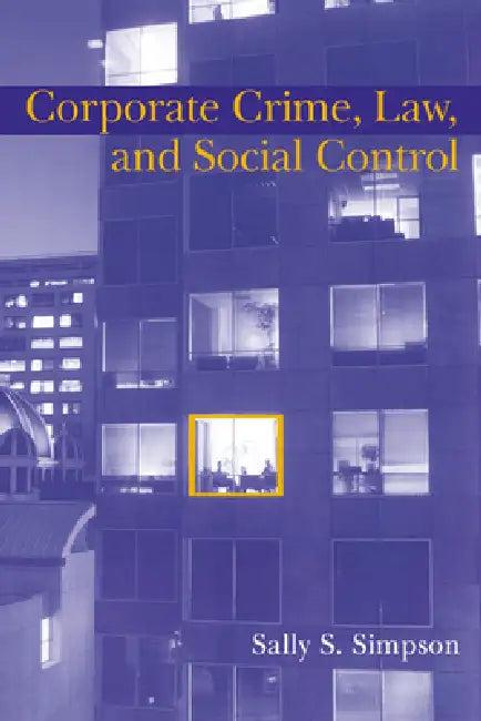 Corporate Crime, Law, and Social Control (English, Sally S. Simpson | Alfred Blumstein | David P. Farrington)