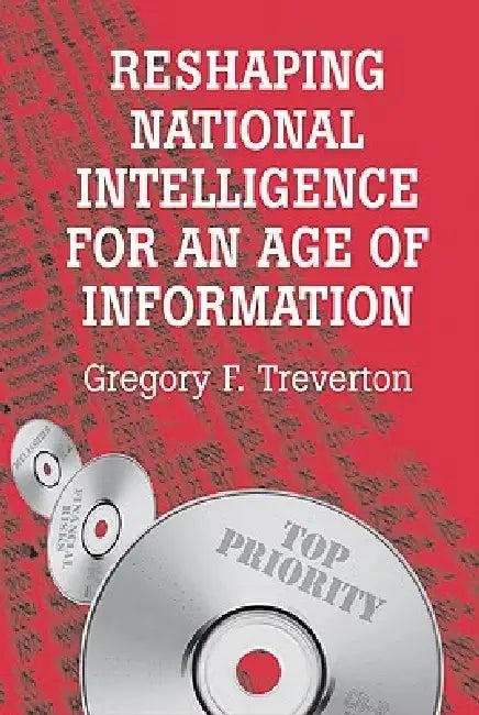 Reshaping National Intelligence for an Age of Information (English, Gregory F. Treverton | Jr. Wolf)