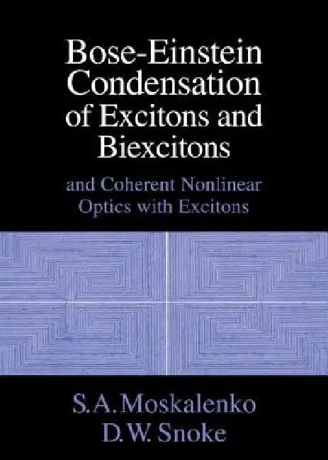 Bose-Einstein Condensation of Excitons and Biexcitons (English, S. A. Moskalenko | D. W. Snoke)