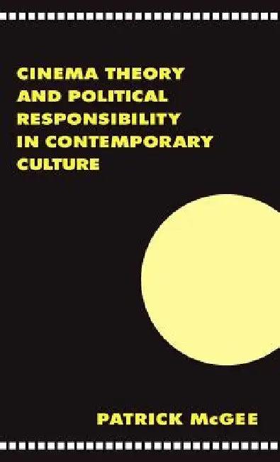 Cinema, Theory, and Political Responsibility in Contemporary Culture (English, Patrick McGee)