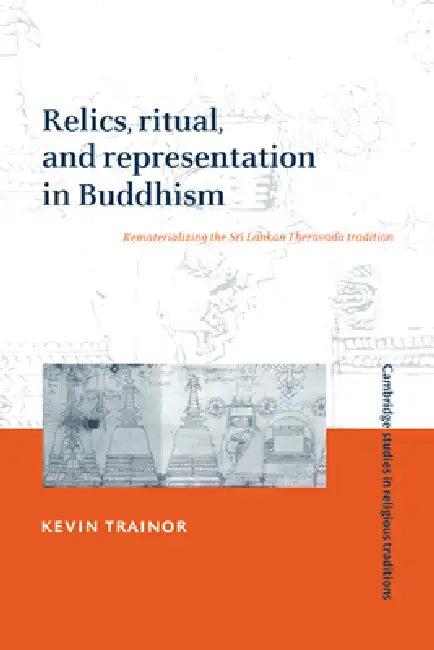 Relics, Ritual, and Representation in Buddhism (English, Kevin Trainor)