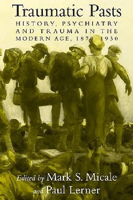 Traumatic Pasts (English, Mark S. Micale | Paul Lerner | Charles Rosenberg)