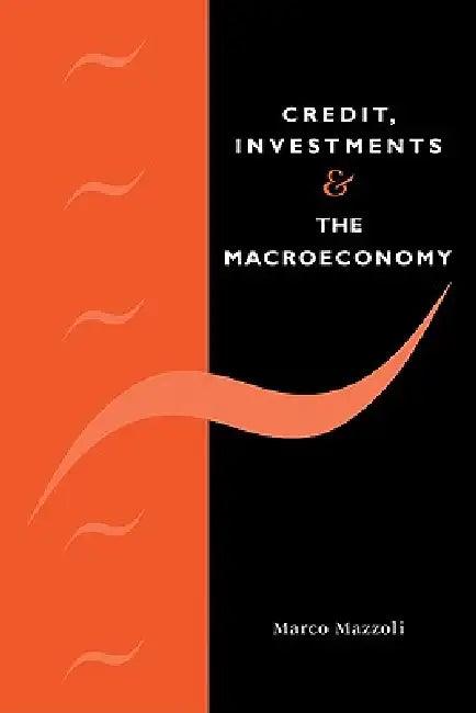 Credit, Investments and the Macroeconomy (English, Marco Mazzoli)