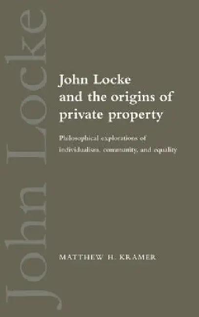 John Locke and the Origins of Private Property (English, Matthew H. Kramer | Kramer Matthew H.)