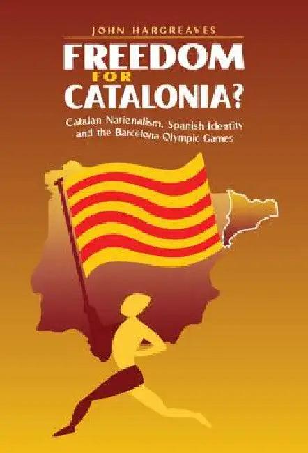 Freedom for Catalonia? (English, John Hargreaves)