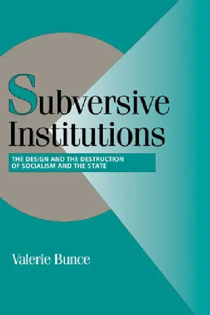 Subversive Institutions (English, Valerie Bunce | Peter Lange | Robert H. Bates)