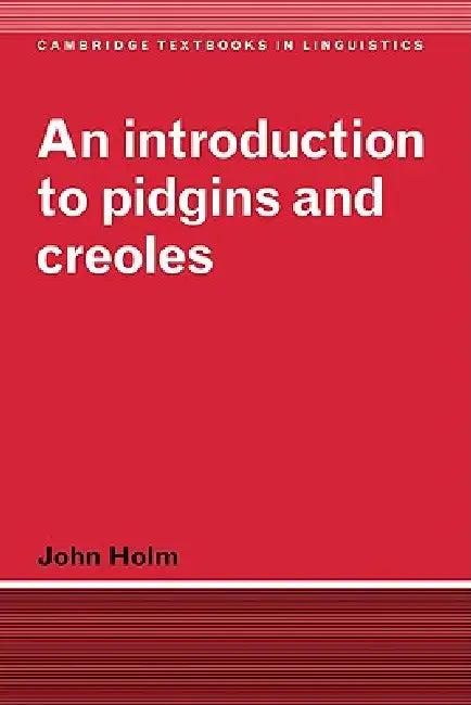 An Introduction to Pidgins and Creoles (English, John A. Holm | Ebrary Inc)
