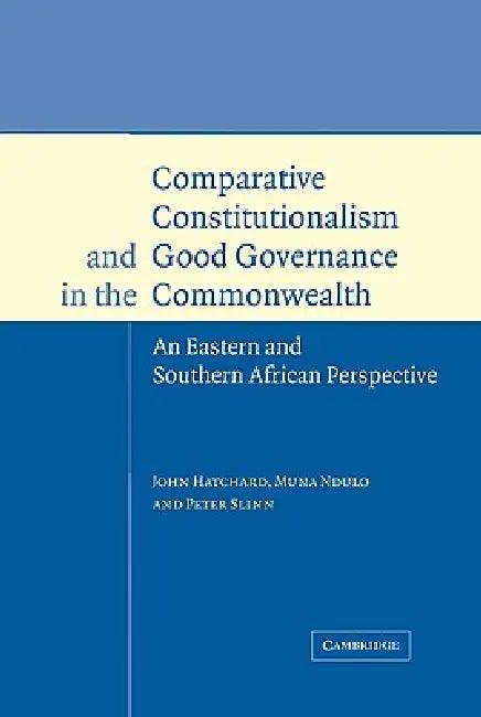 Comparative Constitutionalism and Good Governance in the Commonwealth (English, Peter Slinn | John Hatchard | Muna Ndulo)