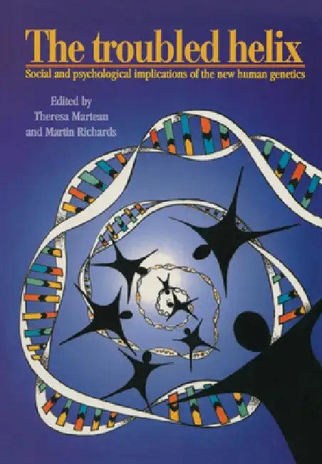 The Troubled Helix (English, Theresa Marteau | Martin Richards)