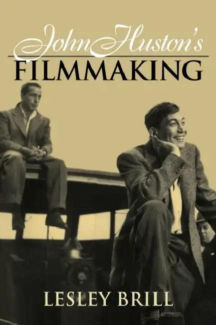 John Huston's Filmmaking (English, Lesley Brill | William Rothman | Dudley Andrew)