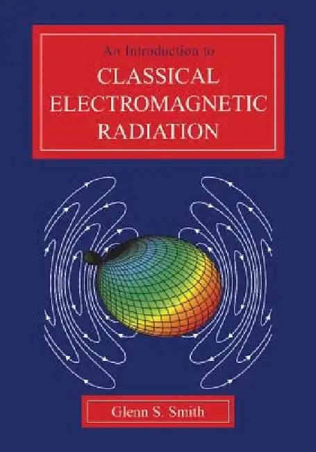 An Introduction to Classical Electromagnetic Radiation (English, Glenn S. Smith)