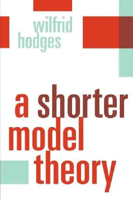 A Shorter Model Theory (English, Wilfrid Hodges)