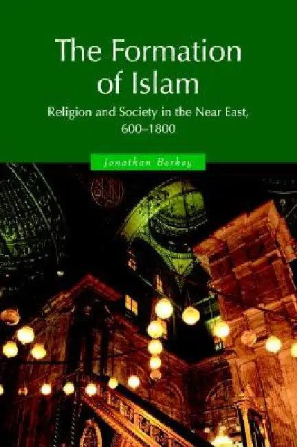 The Formation of Islam 1ed (English, Jonathan P. Berkey)