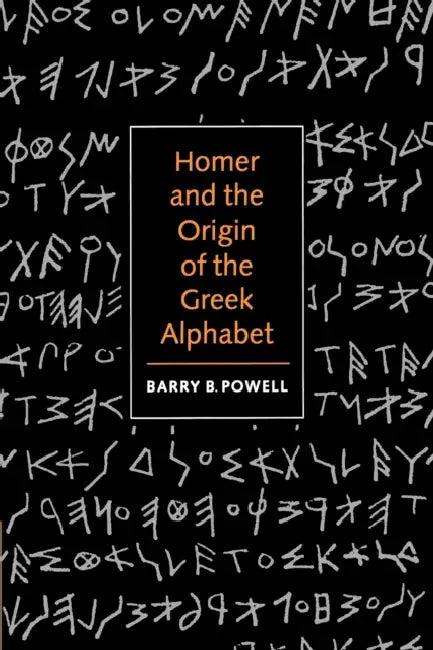 Homer and the Origin of the Greek Alphabet (English, Barry B. Powell)