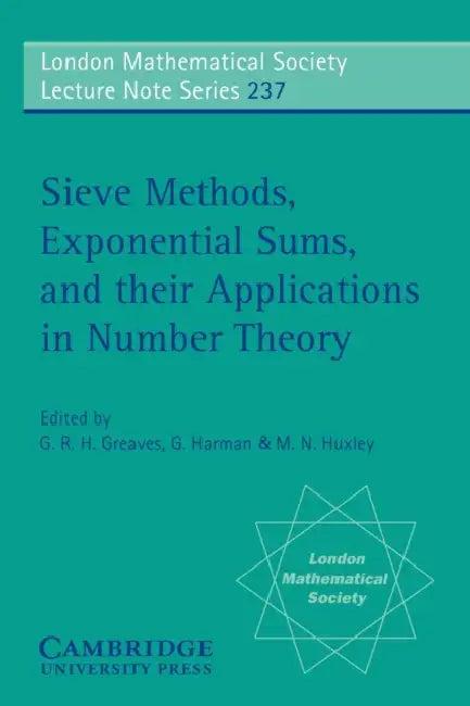 Sieve Methods, Exponential Sums, and Their Applications in Number Theory (English, G. R. H. Greaves | G. R. H. Greaves | G. Harman)