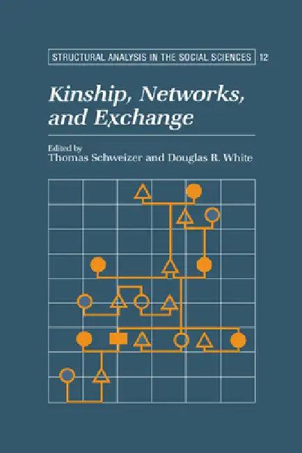 Kinship, Networks, and Exchange (English, Thomas Schweizer | Douglas R. White | Mark Granovetter)