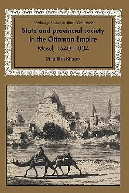 State and Provincial Society in the Ottoman Empire (English, Dina Rizk Khoury | David Morgan)