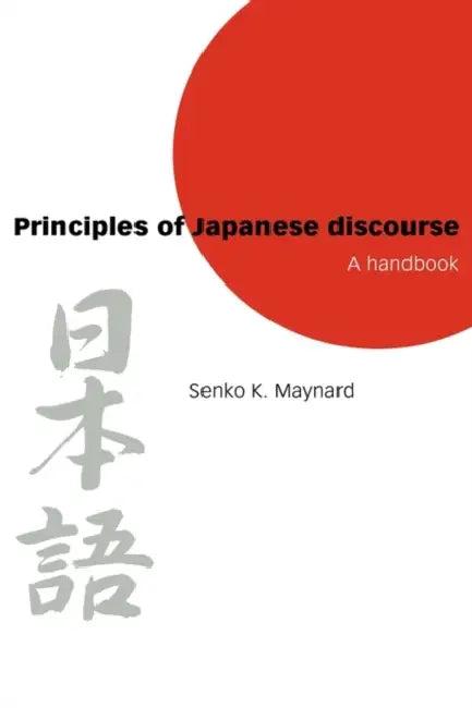 Principles of Japanese Discourse (English, Senko K. Maynard)