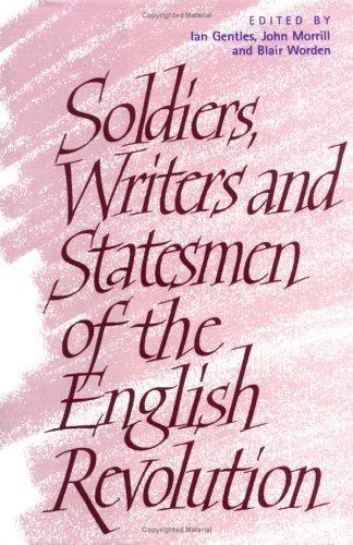 Soldiers, Writers and Statesmen of the English Revolution (English, Ian Gentles | John Morrill | Blair Worden)