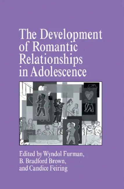 The Development of Romantic Relationships in Adolescence (English, Wyndol Furman | B. Bradford Brown | Candice Feiring)