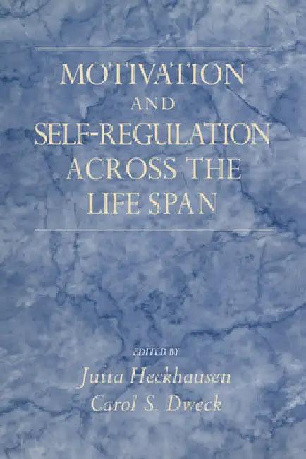 Motivation and Self-Regulation Across the Life-Span (English, Jutta Heckhausen | Carol S. Dweck)