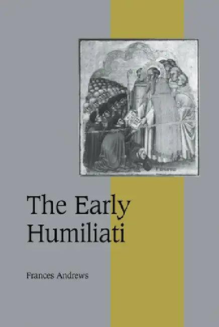 The Early Humiliati (English, Frances Andrews)