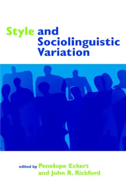 Style and Sociolinguistic Variation (English, Penelope Eckert | John R. Rickford)