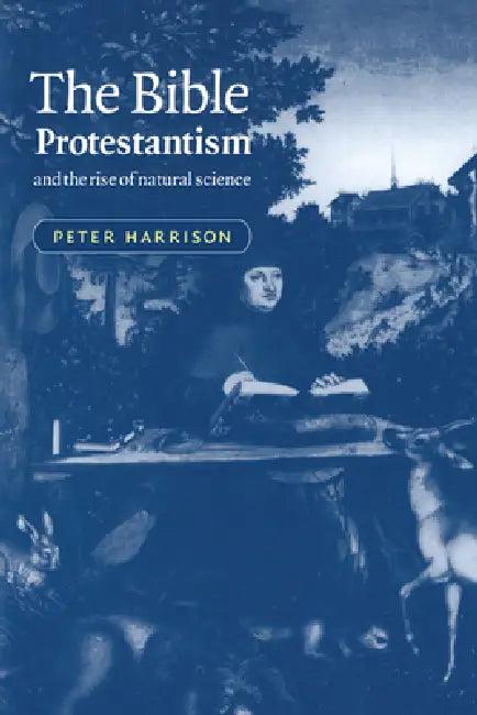 The Bible, Protestantism, and the Rise of Natural Science (English, Peter Harrison)