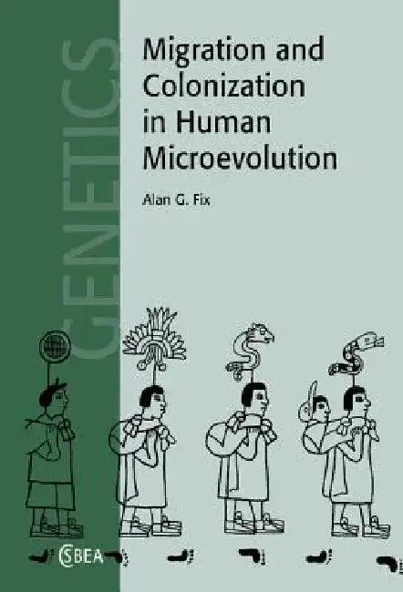 Migration and Colonization in Human Microevolution (English, Alan G. Fix)