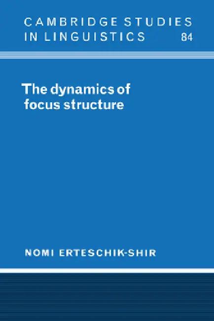 The Dynamics of Focus Structure (English, Nomi Erteschik-Shir | Erteschik-Shir Nomi | S. R. Anderson)