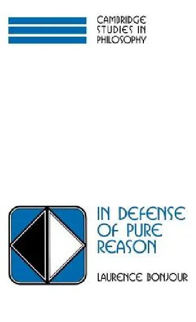 In Defense of Pure Reason (English, Laurence Bonjour | Ernest Sosa | Jonathan Dancy)