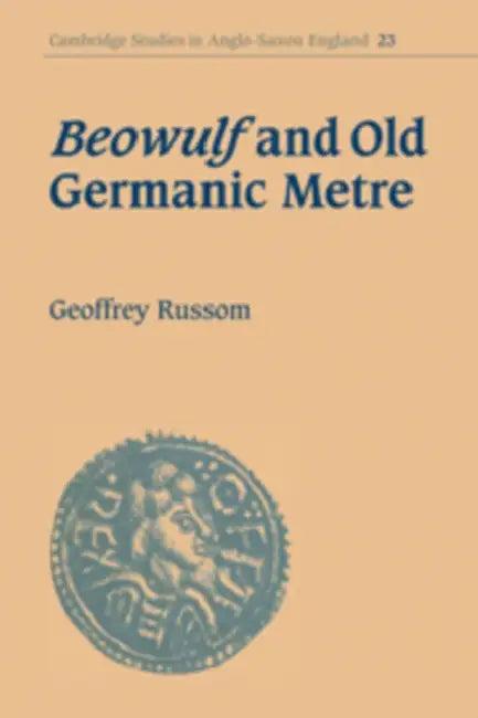 Beowulf and Old Germanic Metre (English, Geoffrey Russom)