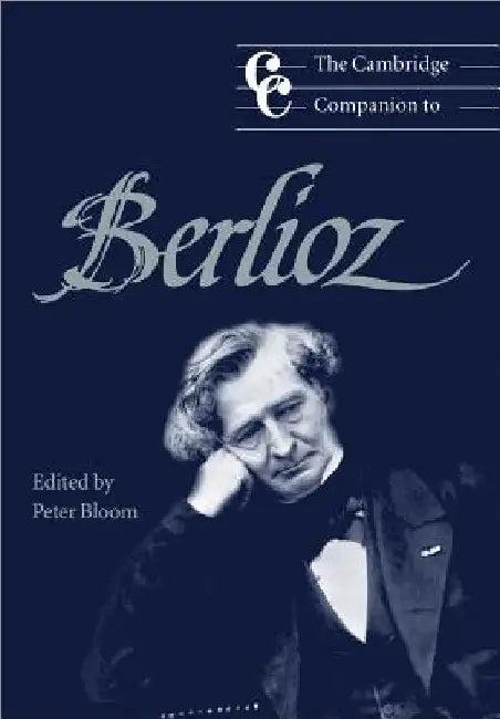 The Cambridge Companion to Berlioz (English, Peter Bloom)