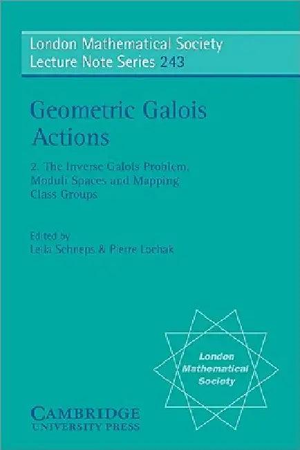 Geometric Galois Actions (English, Leila Schneps | Pierre Lochak | J. W. S. Cassels)