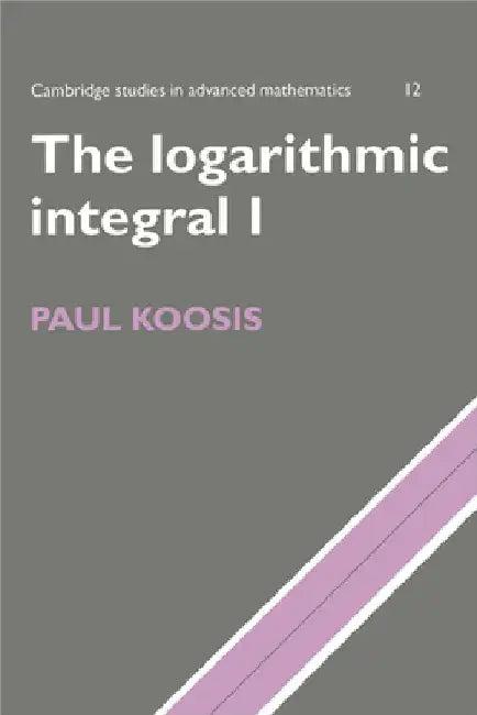 The Logarithmic Integral (English, Paul Koosis | Bela Bollobas | W. Fulton)