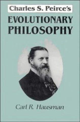 Charles S. Peirce's Evolutionary Philosophy (English, Carl R. Hausman)