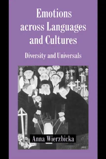 Emotions Across Languages and Cultures (English, Anna Wierzbicka | Keith Oatley | Antony Manstead)