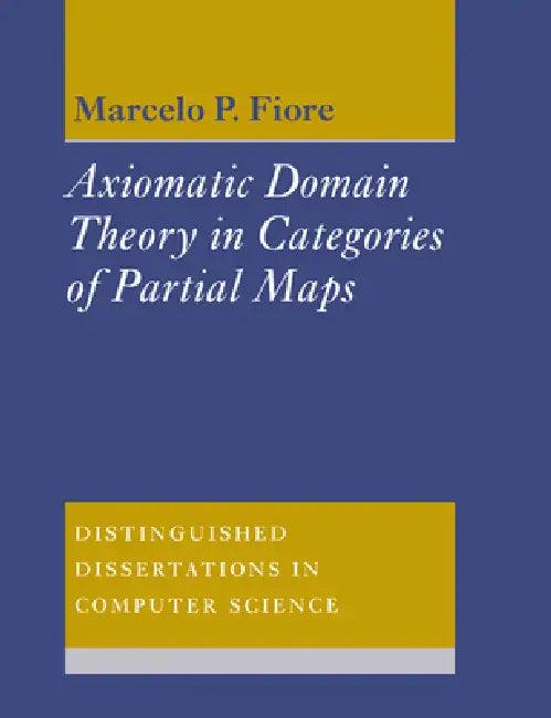 Axiomatic Domain Theory in Categories of Partial Maps (English, Marcelo P. Fiore | Marcelo P. Fiore)