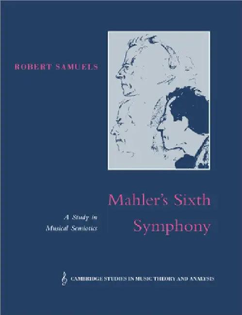 Mahler's Sixth Symphony (English, Robert Samuels | Ian Bent | Robert Samuels)