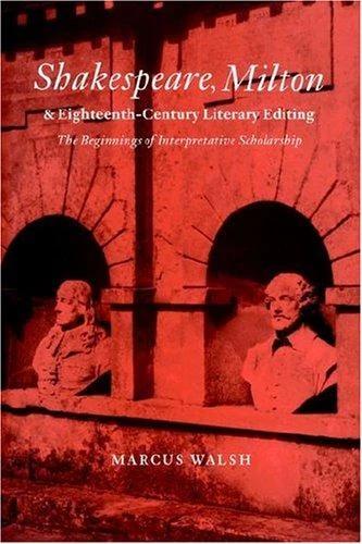Shakespeare, Milton and Eighteenth-Century Literary Editing (English, Marcus Walsh | Howard Erskine-Hill | John J. Richetti)