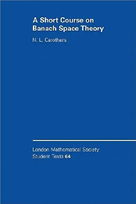 A Short Course on Banach Space Theory (English, N. L. Carothers)
