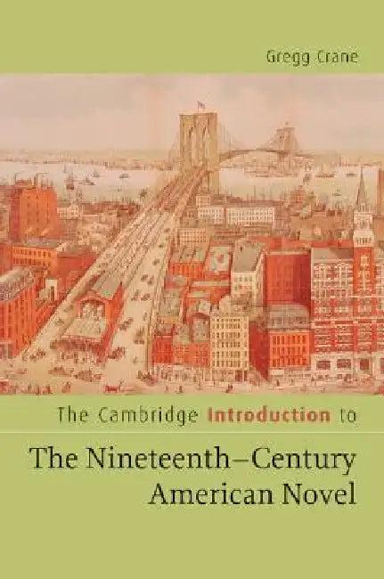 The Cambridge Introduction to the Nineteenth-Century American Novel (English, Gregg D. Crane)
