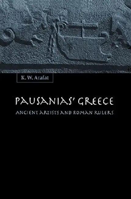 Pausanias' Greece (English, K. W. Arafat)