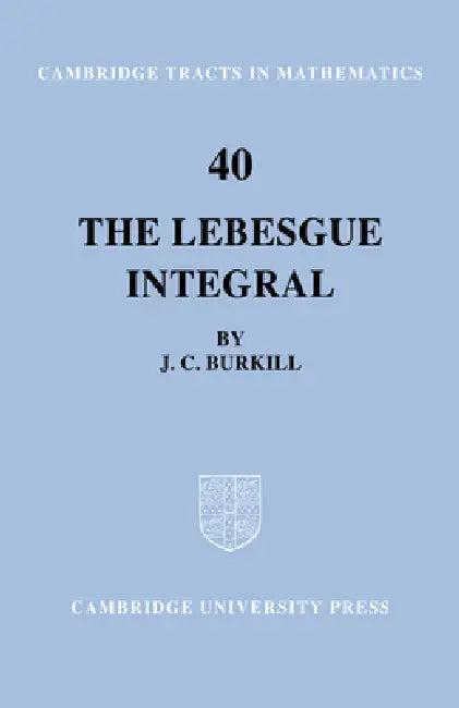 The Lebesgue Integral (English, J. C. Burkill | Bela Bollobas | W. Fulton)